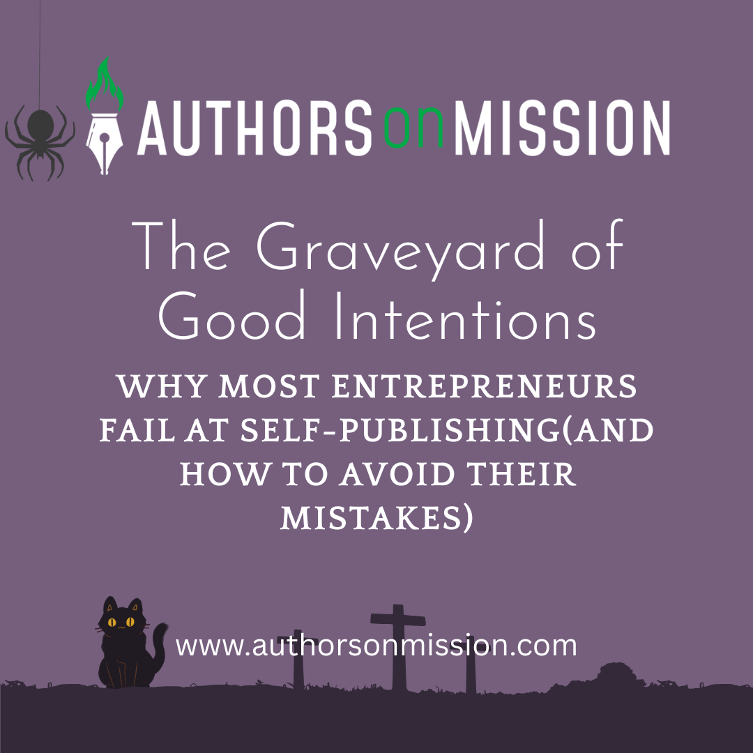 Why-most-entrepreneurs-fail-at-self-publishingand-how-to-avoid-their-mistakes-The-Graveyard-of-Good-Intentions