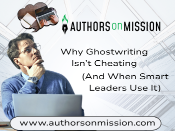 Why-Ghostwriting-Isnt-Cheating-And-When-Smart-Leaders-Use-It