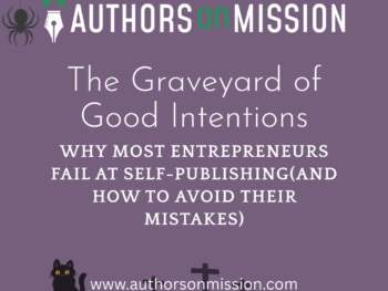 Why-most-entrepreneurs-fail-at-self-publishingand-how-to-avoid-their-mistakes-The-Graveyard-of-Good-Intentions